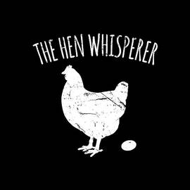 The Hen Whisperer Chicken Farmer by Flippin Sweet Gear
