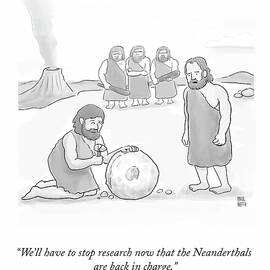 The Neanderthals are Back by Paul Noth