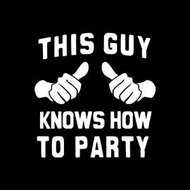 This Guy Knows How To Party by Flippin Sweet Gear