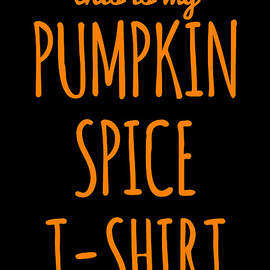 This Is My Pumpkin Spice by Flippin Sweet Gear