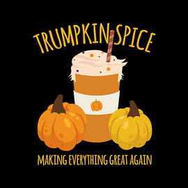 Trumpkin Spice Trump Thanksgiving Making Everything Great Again by Flippin Sweet Gear