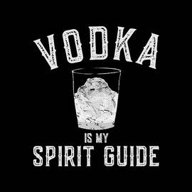 Vodka Is My Spirit Guide Funny Drinking by Flippin Sweet Gear