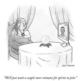 Wait A Couple More Minutes For The Spirits by Jon Adams