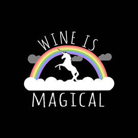 Wine Is Magical by Flippin Sweet Gear