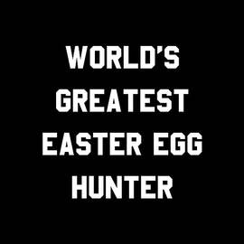 Worlds Greatest Easter Egg Hunter by Flippin Sweet Gear