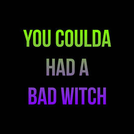 You Coulda Had a Bad Witch Halloween by Flippin Sweet Gear