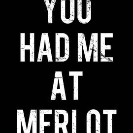 You Had Me At Merlot by Flippin Sweet Gear