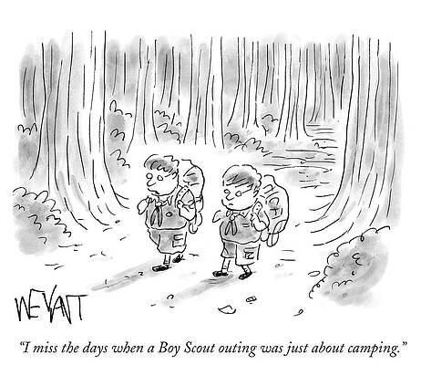 Hiking Drawing - I Miss The Days When A Boy Scout Outing #1 by Christopher Weyant