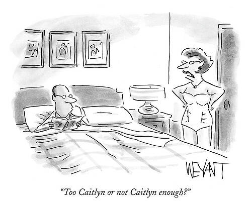 Underwear Drawing - Too Caitlyn Or Not Caitlyn Enough #1 by Christopher Weyant