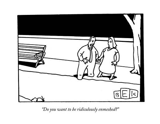 Near Wall Art featuring the drawing Do You Want To Be Ridiculously Enmeshed? by Bruce Eric Kaplan