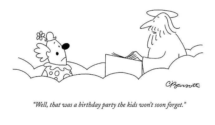 Heaven Wall Art featuring the drawing Well, That Was A Birthday Party The Kids Won't by Charles Barsotti