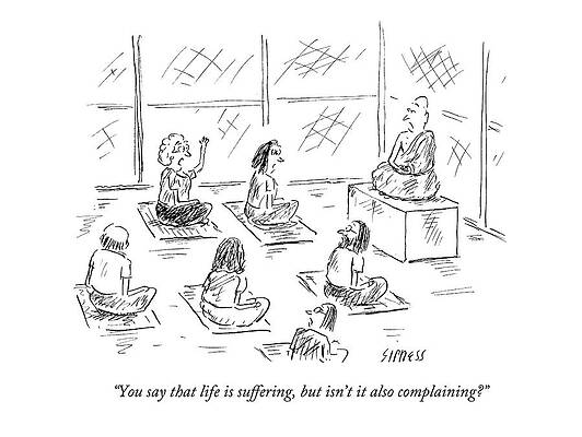 Meditation Wall Art featuring the drawing You Say That Life Is Suffering by David Sipress