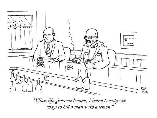 Saying Wall Art featuring the drawing When Life Gives Me Lemons by Paul Noth