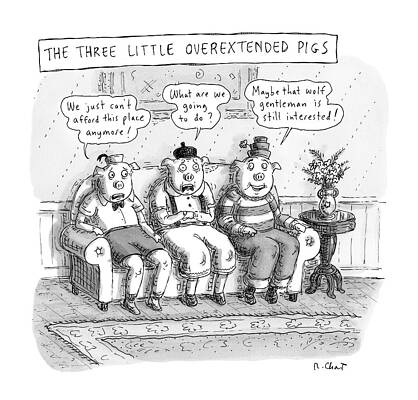 Pig Drawing - The Three Little Overextended Pigs by Roz Chast