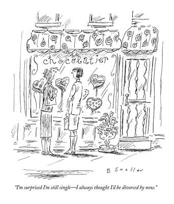 Valentine Drawing - I'm Surprised I'm Still Single - I Always Thought by Barbara Smaller