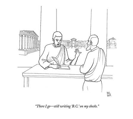 History Wall Art featuring the drawing There I Go - Still Writing 'b.c.' On My Checks by Paul Noth