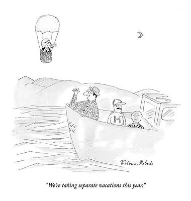 Break Wall Art featuring the drawing We're Taking Separate Vacations This Year by Victoria Roberts