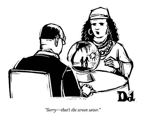 Future Drawing - Sorry - That's The Screen Saver by Drew Dernavich