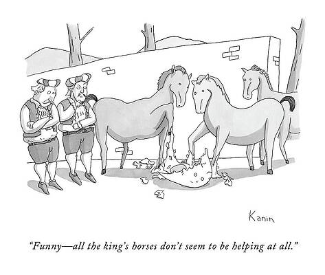 Wall Art featuring the drawing Funny - All The King's Horses Don't Seem by Zachary Kanin