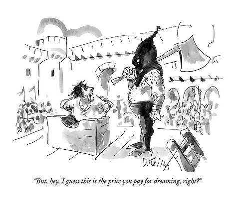 Dream Wall Art featuring the drawing But, Hey, I Guess This Is The Price You Pay by Donald Reilly