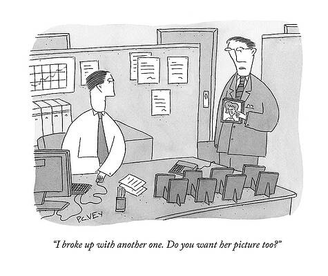 Break Wall Art featuring the drawing I Broke Up With Another One. Do You Want by Peter C. Vey