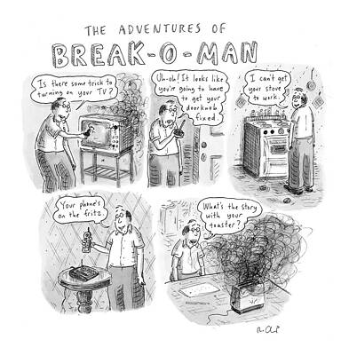 Break Wall Art featuring the drawing The Adventures Of Break-o-man by Roz Chast