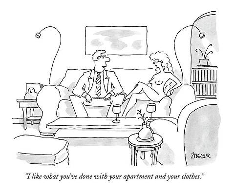 Naked Drawing - I Like What You've Done With Your Apartment by Jack Ziegler