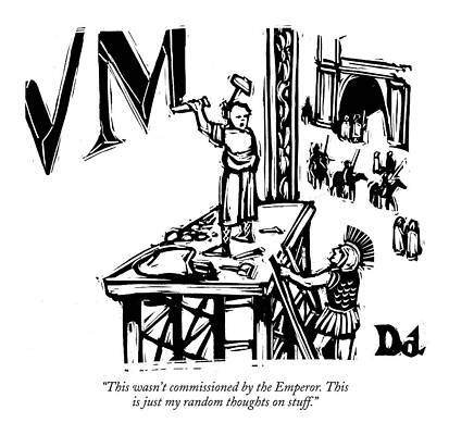 History Wall Art featuring the drawing This Wasn't Commissioned By The Emperor. This by Drew Dernavich