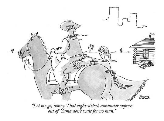 Clock Drawing - Let Me Go, Honey. That Eight-o'clock Commuter by Jack Ziegler