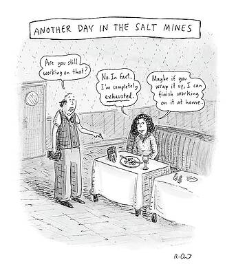 Salt Wall Art featuring the drawing Another Day In The Salt Mines by Roz Chast