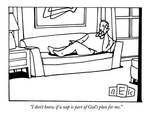 Rest Drawing - I Don't Know If A Nap Is Part Of God's Plan by Bruce Eric Kaplan