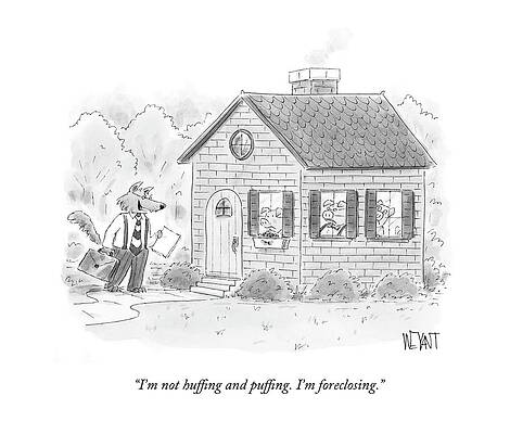 Pig Drawing - I'm Not Huffing And Puffing. I'm Foreclosing by Christopher Weyant