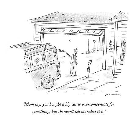 Near Wall Art featuring the drawing Mom Says You Bought A Big Car To Overcompensate by Michael Maslin