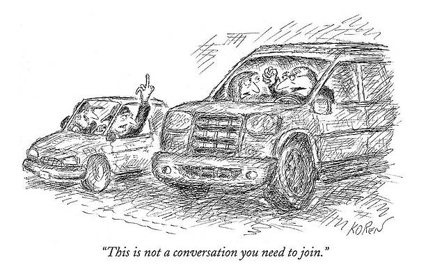 Drive Wall Art featuring the drawing This Is Not A Conversation You Need To Join by Edward Koren