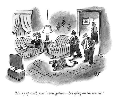 Remote Wall Art featuring the drawing Hurry Up With Your Investigation - He's Lying by Frank Cotham