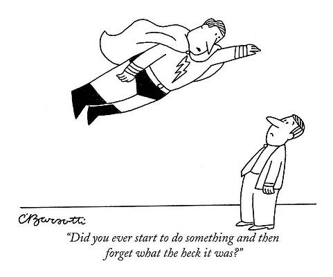 Memory Wall Art featuring the drawing Did You Ever Start To Do Something by Charles Barsotti