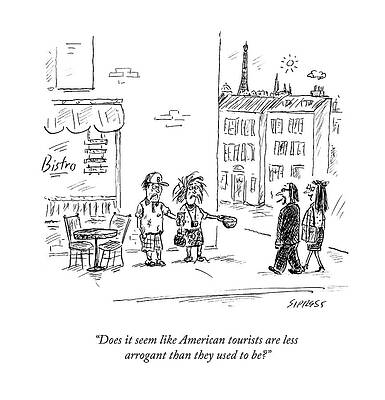 France Drawing - Does It Seem Like American Tourists Are Less by David Sipress