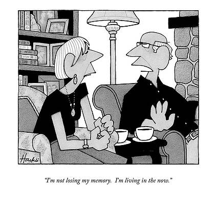 Memory Wall Art featuring the drawing I'm Not Losing My Memory.  I'm Living In The Now by William Haefeli