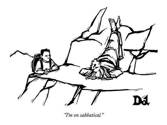 Teacher Drawing - I'm On Sabbatical by Drew Dernavich