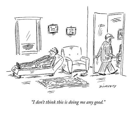 Good Drawing - I Don't Think This Is Doing Me Any Good by David Sipress