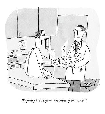 Patient Drawing - We Find Pizza Softens The Blow Of Bad News by Peter C. Vey