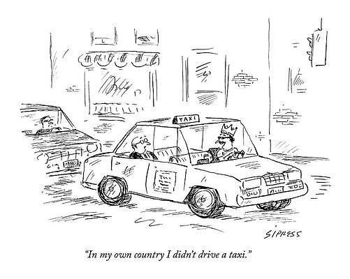 International Wall Art featuring the drawing In My Own Country I Didn't Drive A Taxi by David Sipress