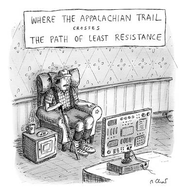 Hiking Drawing - A Hiker Is Seen Sitting In An Armchair Watching by Roz Chast