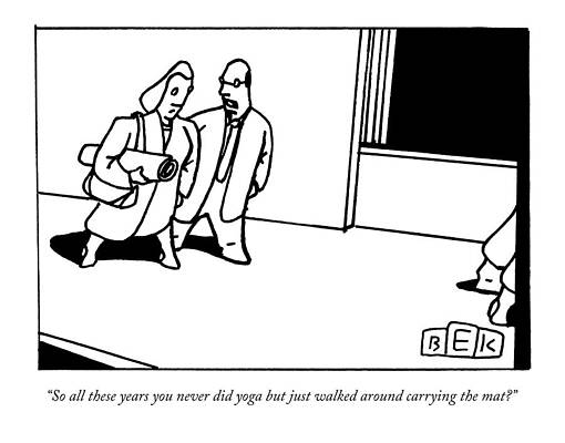 Yoga Wall Art featuring the drawing A Husband Says To His Wife by Bruce Eric Kaplan