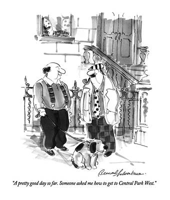 Walking Drawing - A Pretty Good Day So Far.  Someone Asked Me How by Bernard Schoenbaum