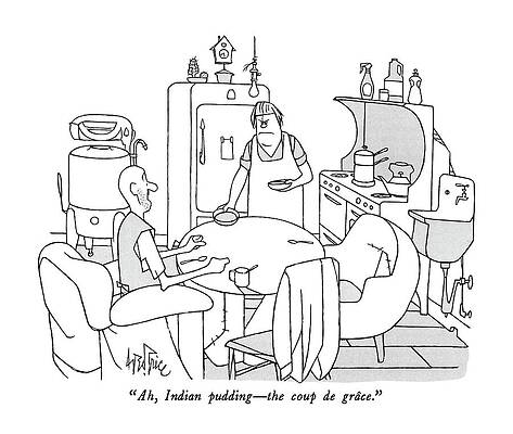 Cooking Drawing - Ah, Indian Pudding - The Coup De Grace by George Price