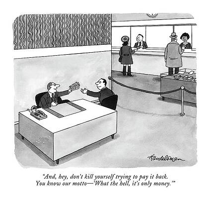 Money Wall Art featuring the drawing And, Hey, Don't Kill Yourself Trying To Pay by JB Handelsman