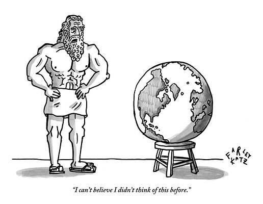 Globe Drawing - Atlas Is Seen Standing Next To The World Which by Farley Katz
