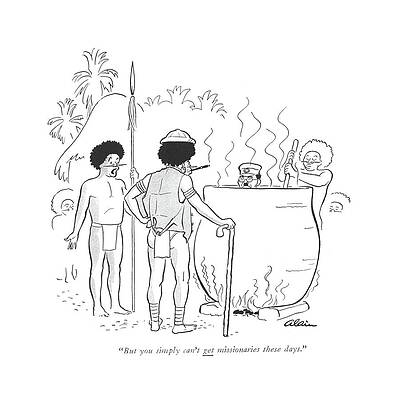 Native Drawing - But You Simply Can't Get Missionaries These Days by  Alain