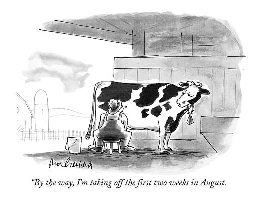 Cow Wall Art featuring the drawing By The Way, I'm Taking Off The First Two Weeks by Mort Gerberg